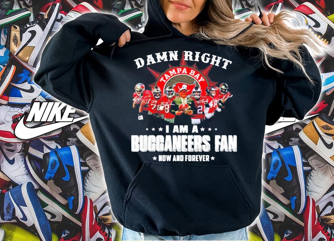 Tampa Bay damn right I am a Buccaneers fan now and forever shirt hoodie