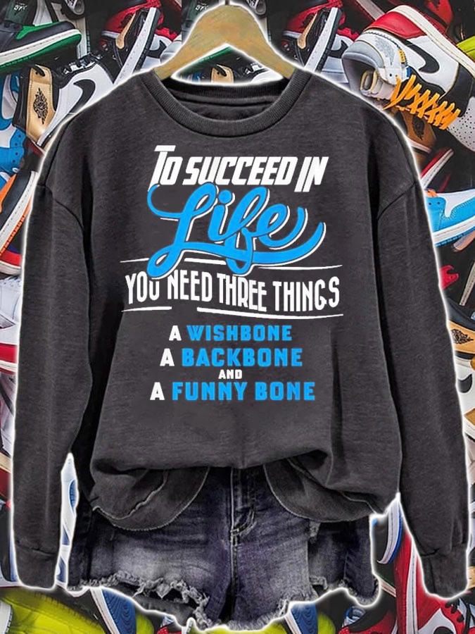 To succeed in life you need three things a wishbone a backbone and a funny bone shirt sweatshirt