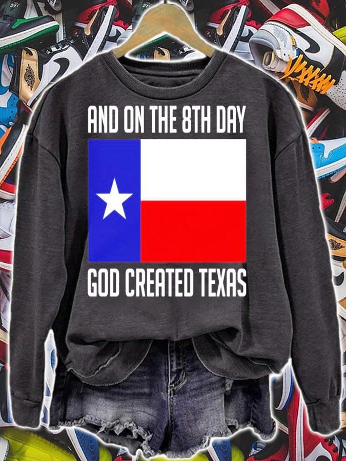 And on the 8th day god created Texas shirt sweatshirt