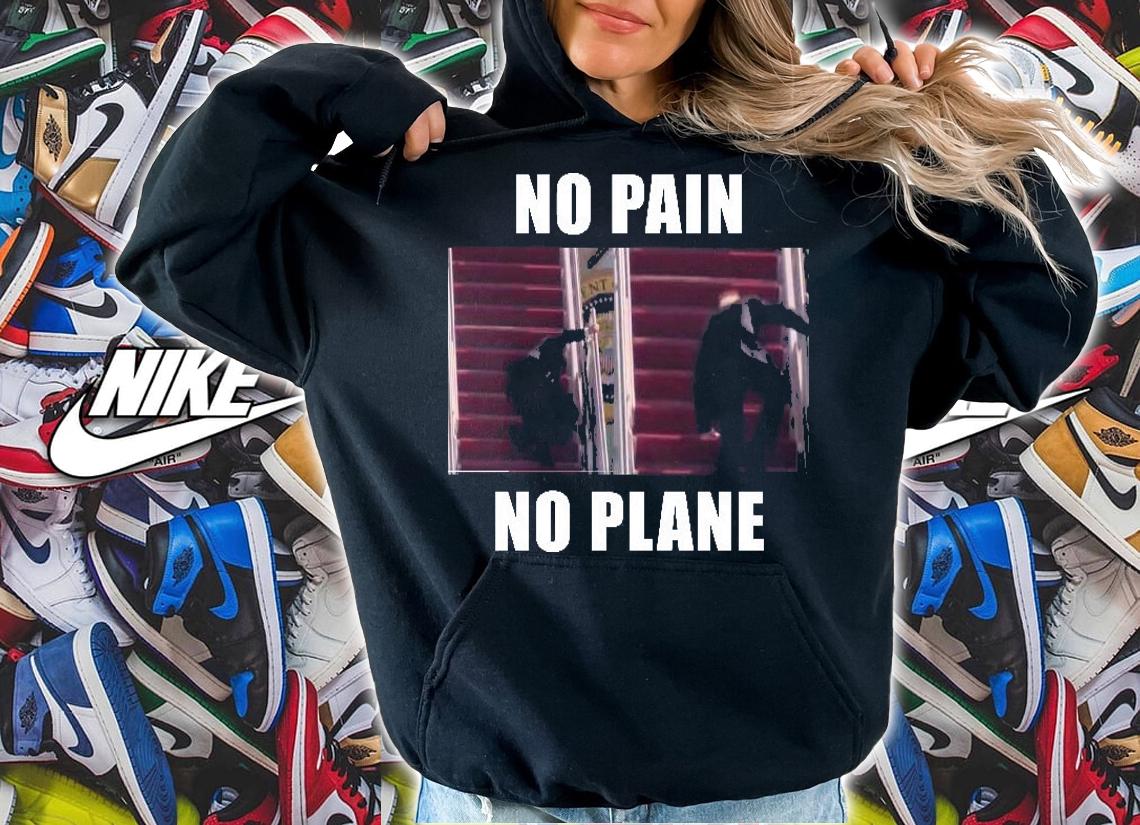 No pain no plane funny Biden stumbling meme shirt hoodie
