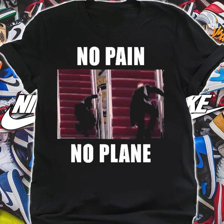 No pain no plane funny Biden stumbling meme shirt shirt