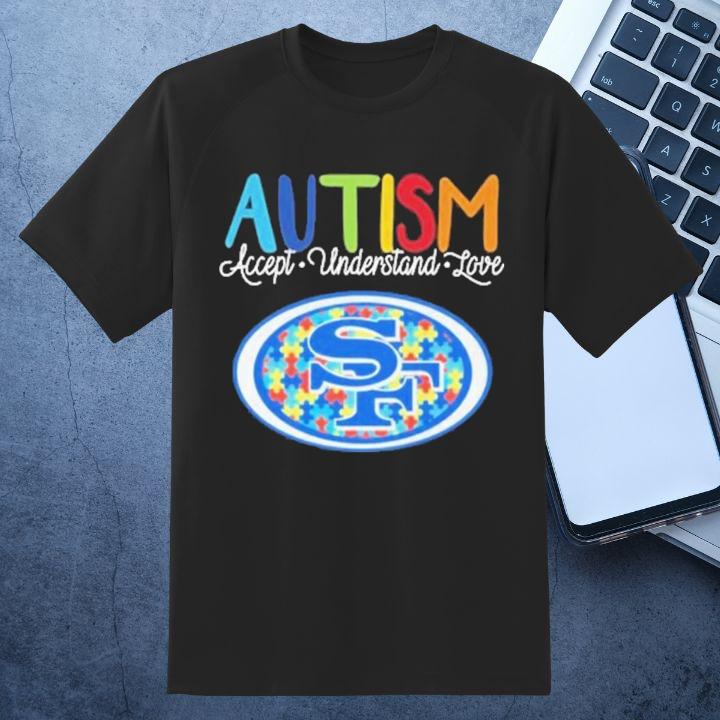 San Francisco 49Ers Autism Awareness Accept Understand Love T-Shirt