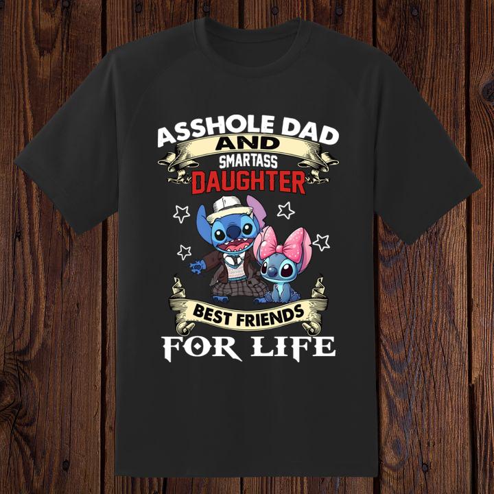 Stitch Asshole Dad And Smartass Daughter Best Friends For Life Fathers Day Shirt