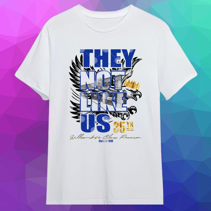 Willowridge High School 35Yr Reunion They Not Like Us T-Shirt