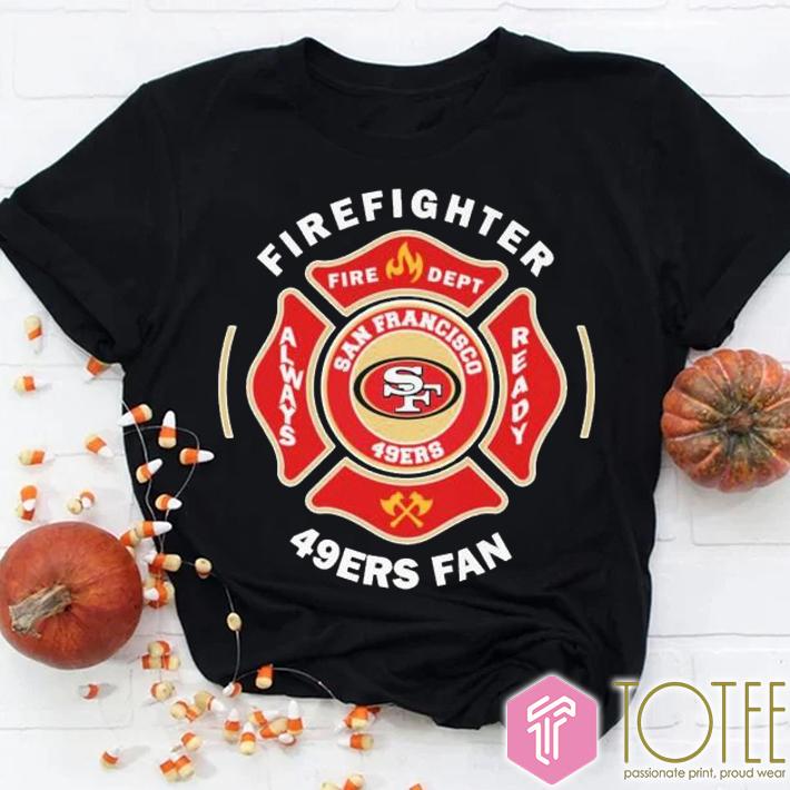 Fire Dept San Francisco 49Ers Logo Football Firefighter T-Shirt