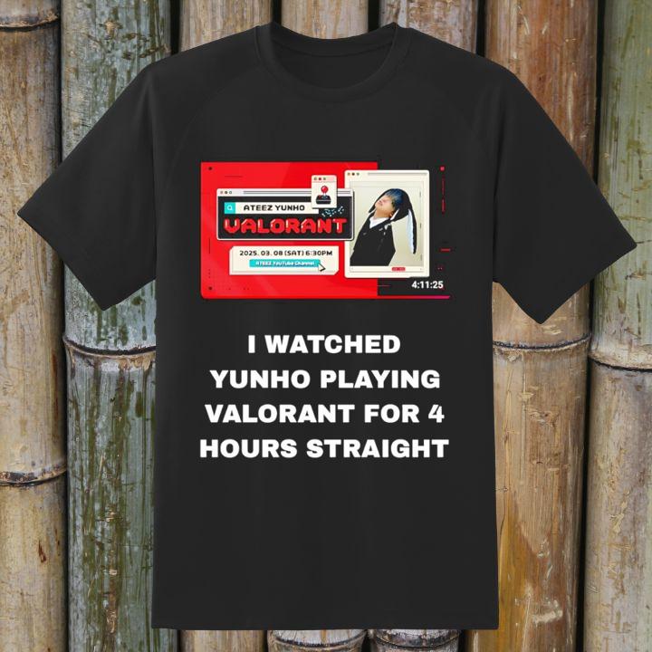 I Watched Yunho Playing Valorant For 4 Hours Straight Gamer Fan T-Shirt