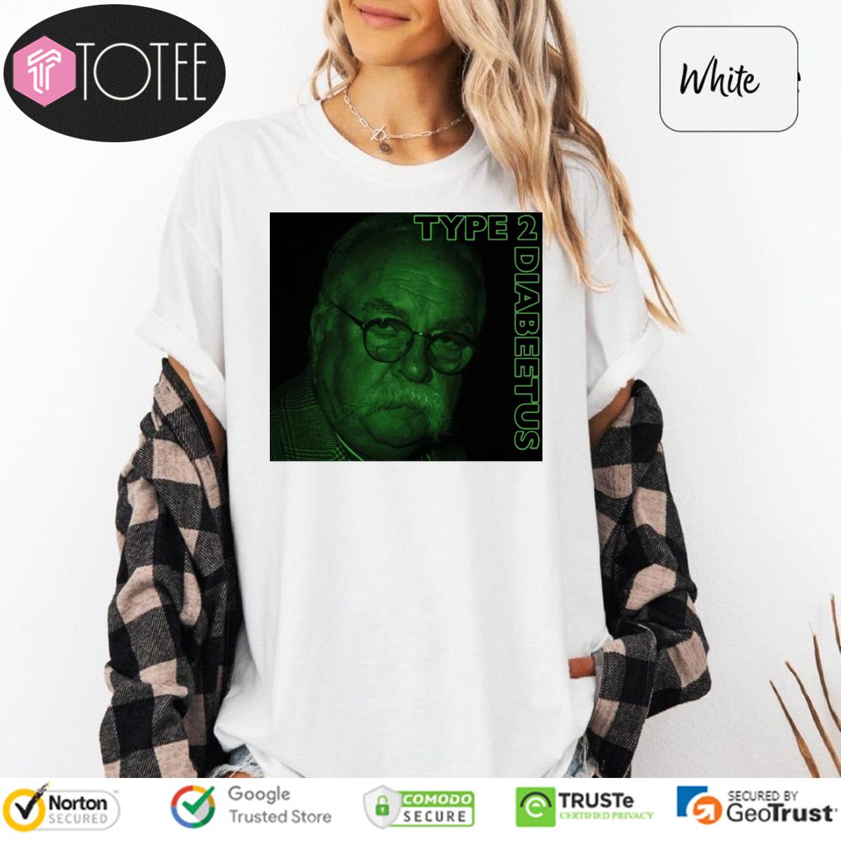 Wilford Brimley Type 2 Diabeetus Shirt