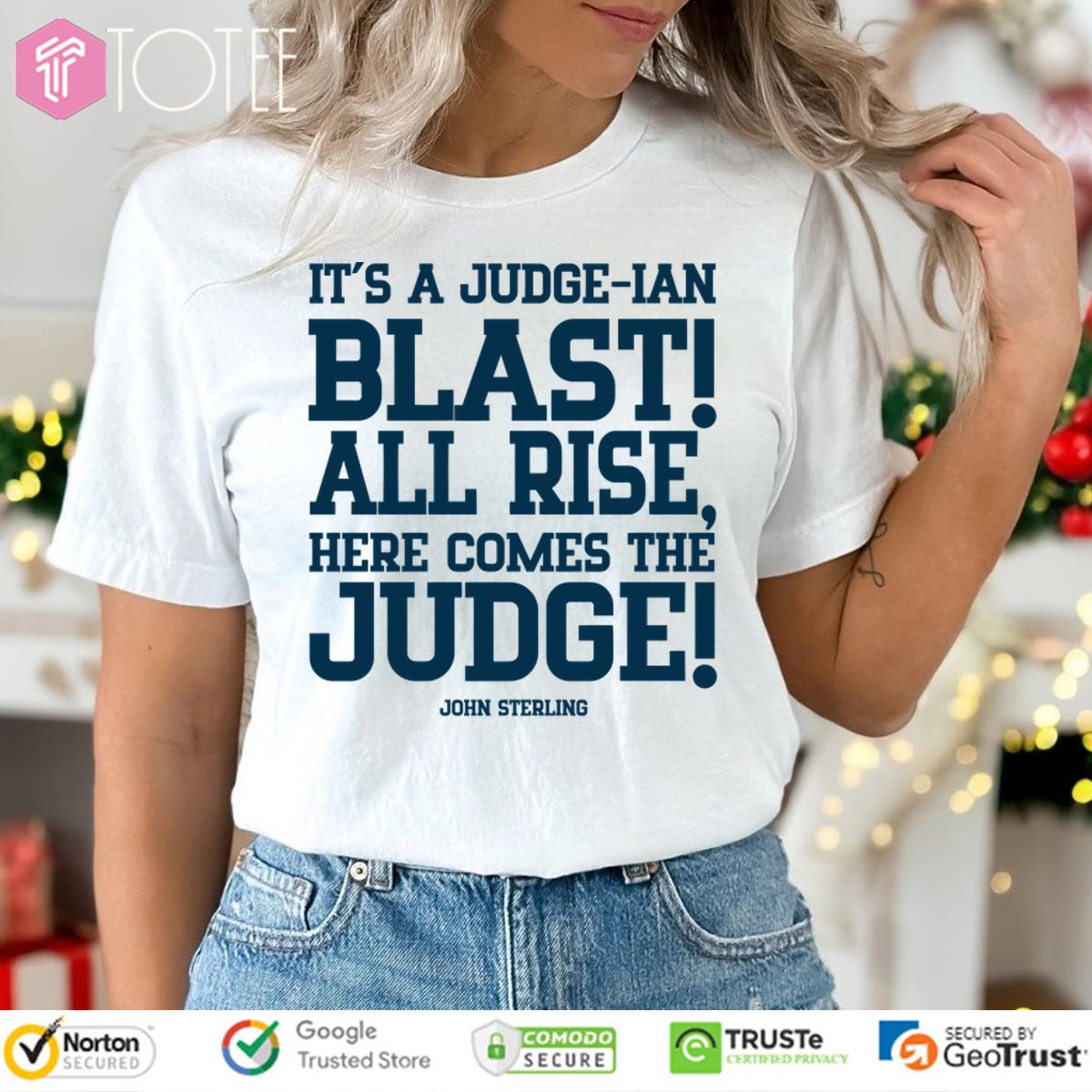 New York Yankees John Sterling Its A Judge Ian Blast All Rise Here Comes The Judge Shirt