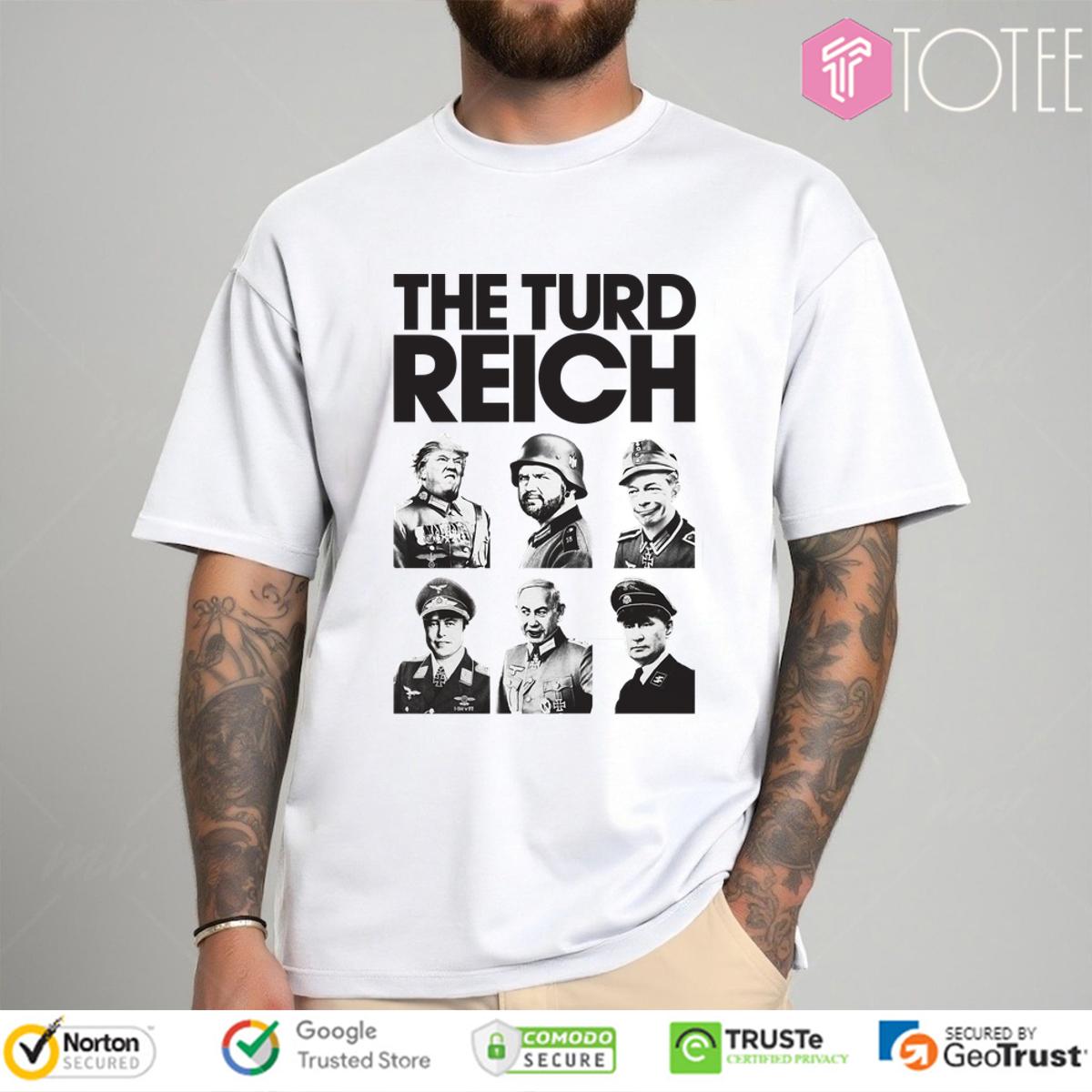 Turd Reich Shirt: Ultimate Freedom & Style Today