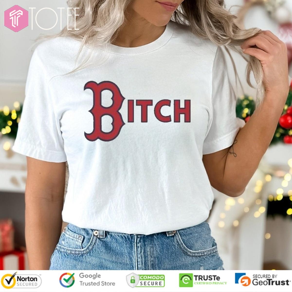Bitch Boston Red Sox Baseball Logo T-shirt