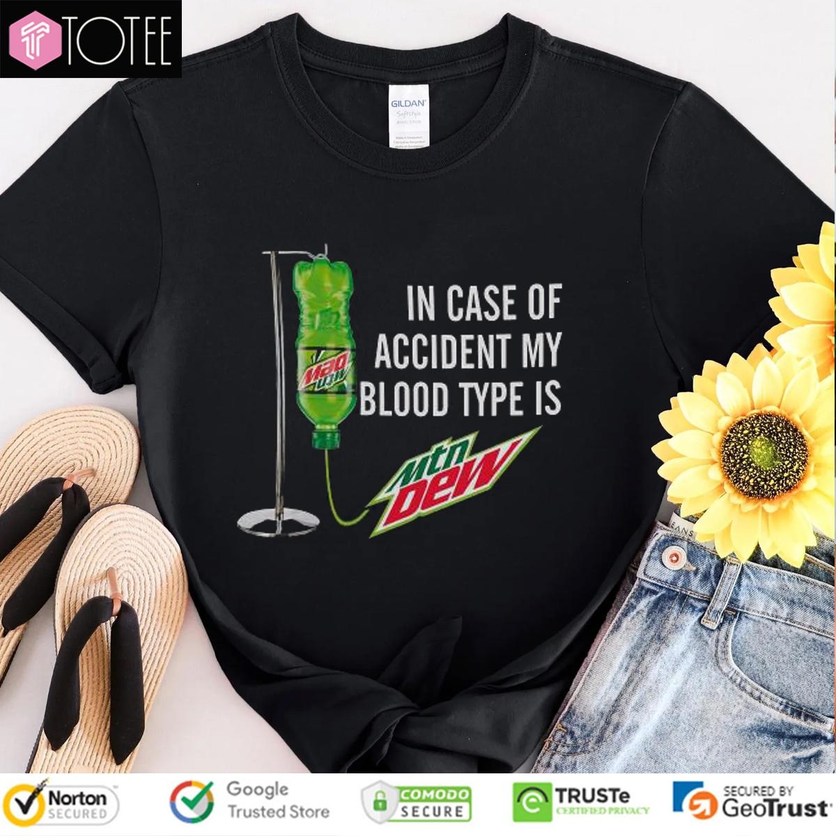 In Case Of Accident My Blood Type Is Mtn Mountain Dew T-shirt