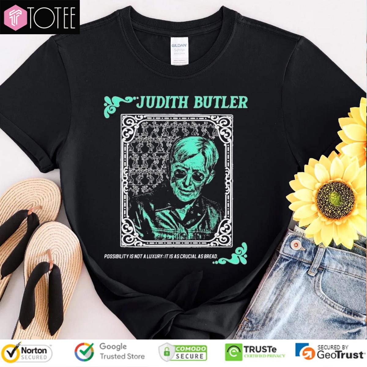 Judith Butler Possibility Is Not A Luxury It Is As Crucial As Bread T-shirt