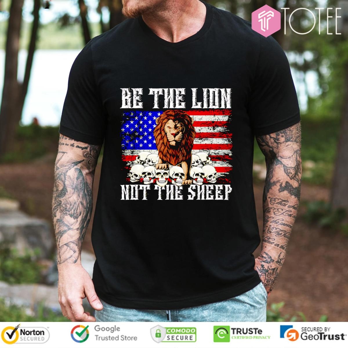 Be The Lion Not The Sheep American Flag 4Th Of July T-shirt