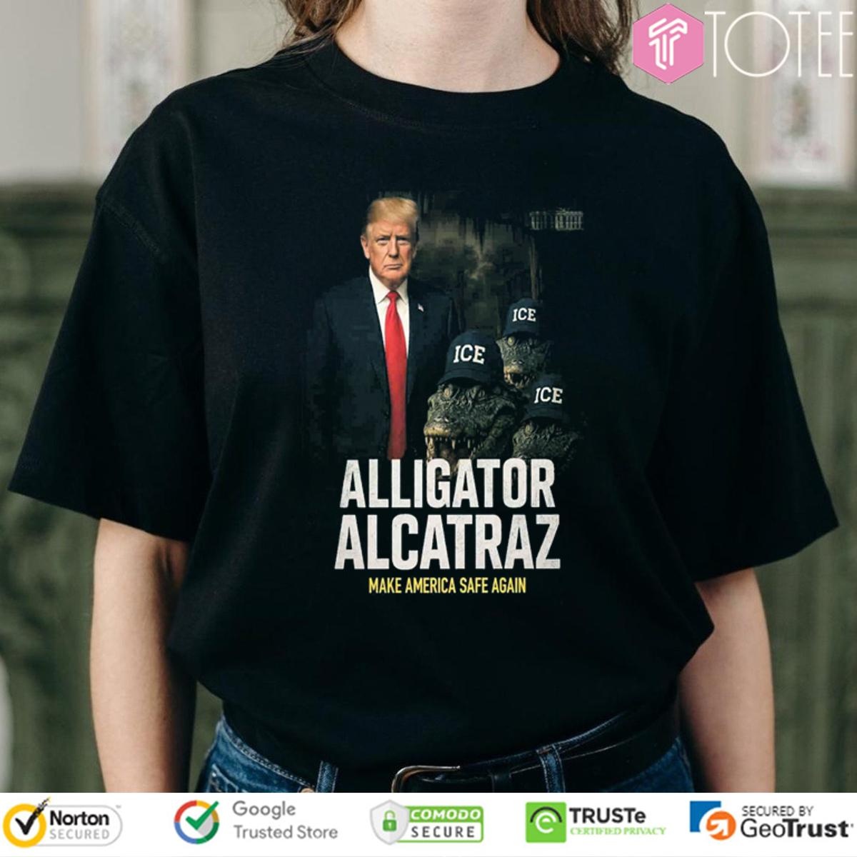 Trump Ice Alligator Alcatraz Make America Safe Again T-shirt