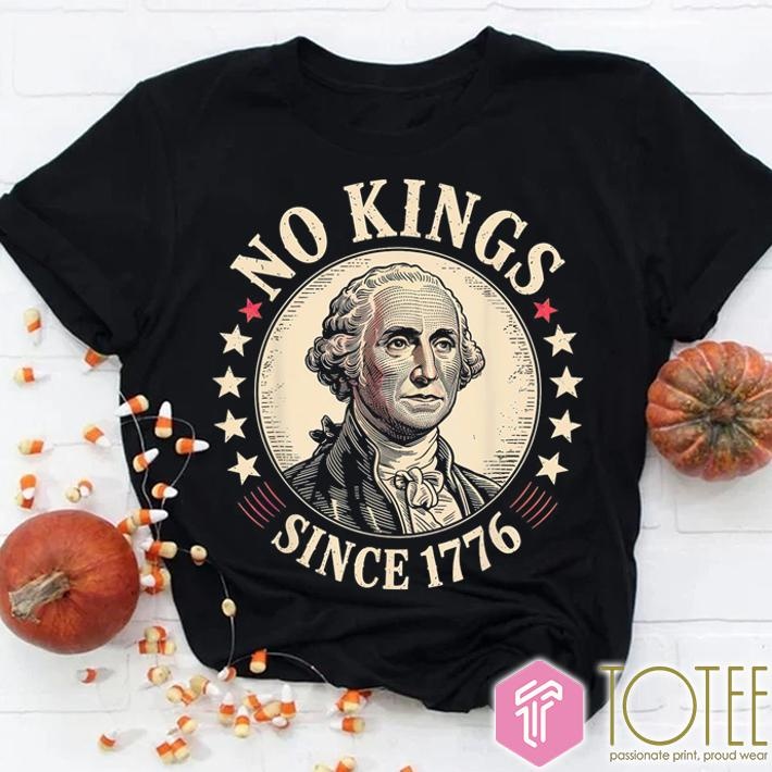 George Washington No Kings Since 1776 In America T-shirt