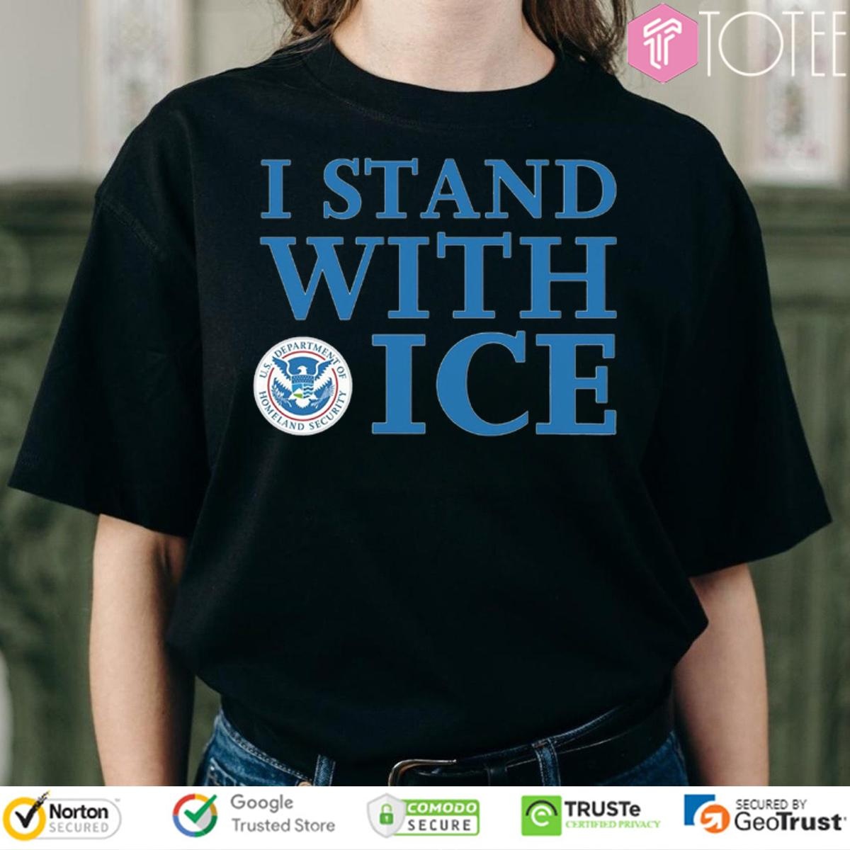 I Stand With Ice U.S. Department Of Homeland Security T-shirt