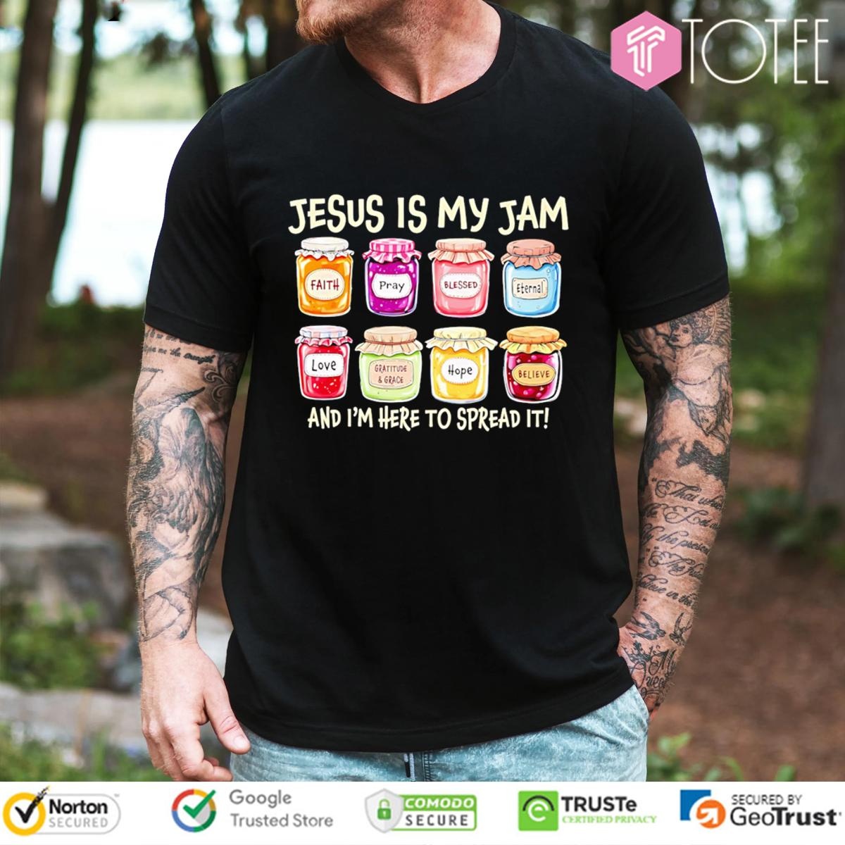 Jesus Is My Jam And Im Here To Spread It Faith Pray Blessed Love Hope T-shirt
